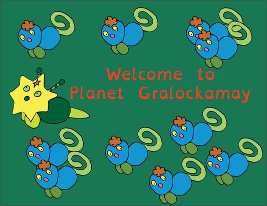 Welcome to Planet Gralockamay!